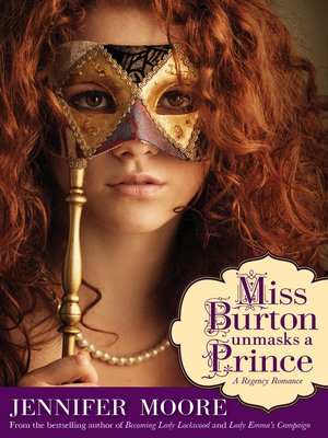 Miss Burton Unmasks a Prince by Jennifer Moore OverDrive ebooks